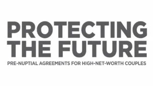 Read more about the article Protecting the Future: Why Every High-Net-Worth Couple Needs a Pre-Nuptial Agreement