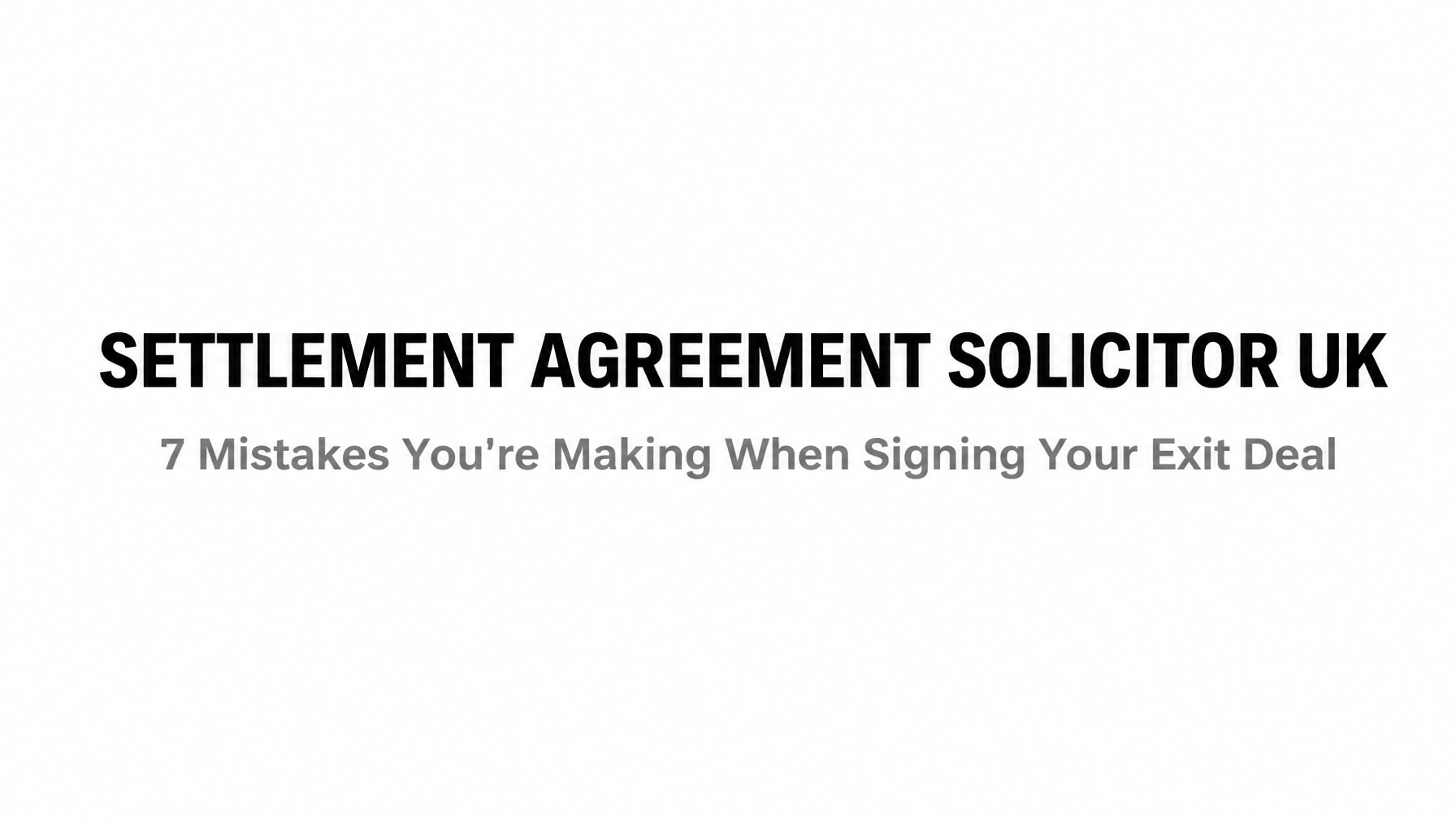 Read more about the article Settlement Agreement Solicitor UK: 7 Mistakes You’re Making When Signing Your Exit Deal
