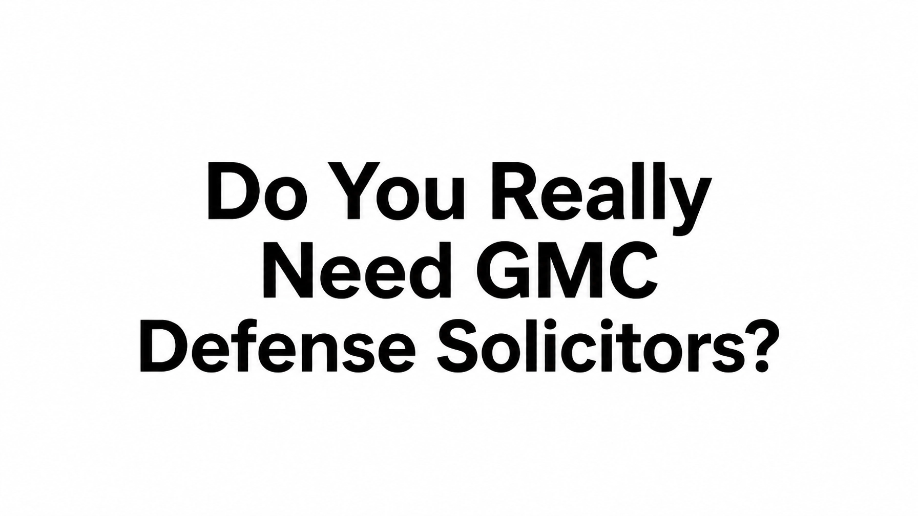 Read more about the article Do You Really Need GMC Defense Solicitors? Here’s the Truth for Doctors Under Investigation