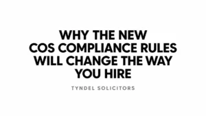 Read more about the article Why the New COS Compliance Rules Will Change the Way You Hire (And How Skilled Workers COS Solicitors Can Help)