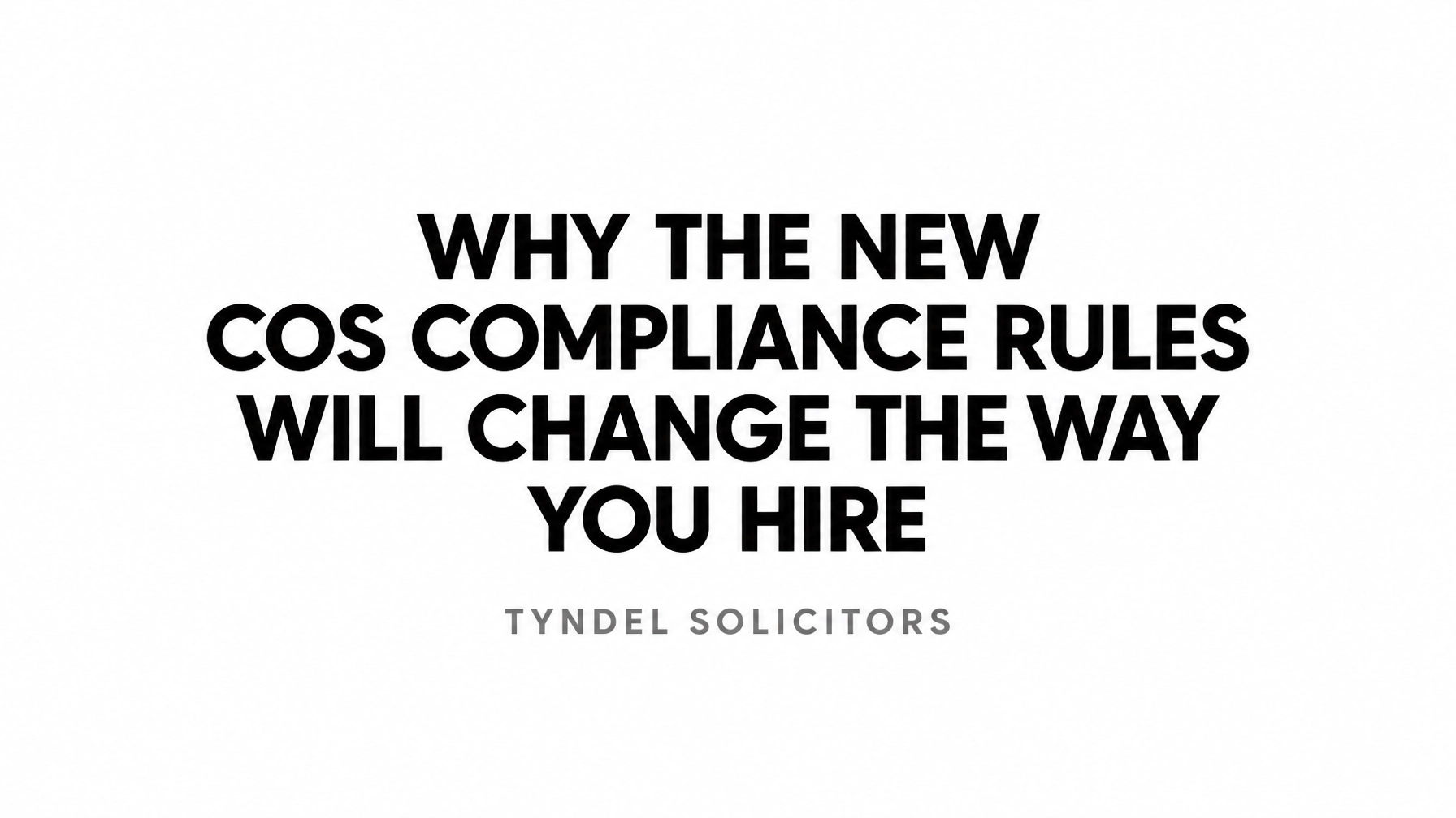 Read more about the article Why the New COS Compliance Rules Will Change the Way You Hire (And How Skilled Workers COS Solicitors Can Help)