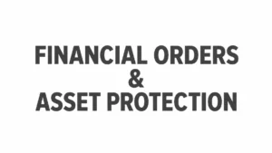 Read more about the article The Ultimate Guide to Financial Orders: Protecting Your Assets in a UK Divorce