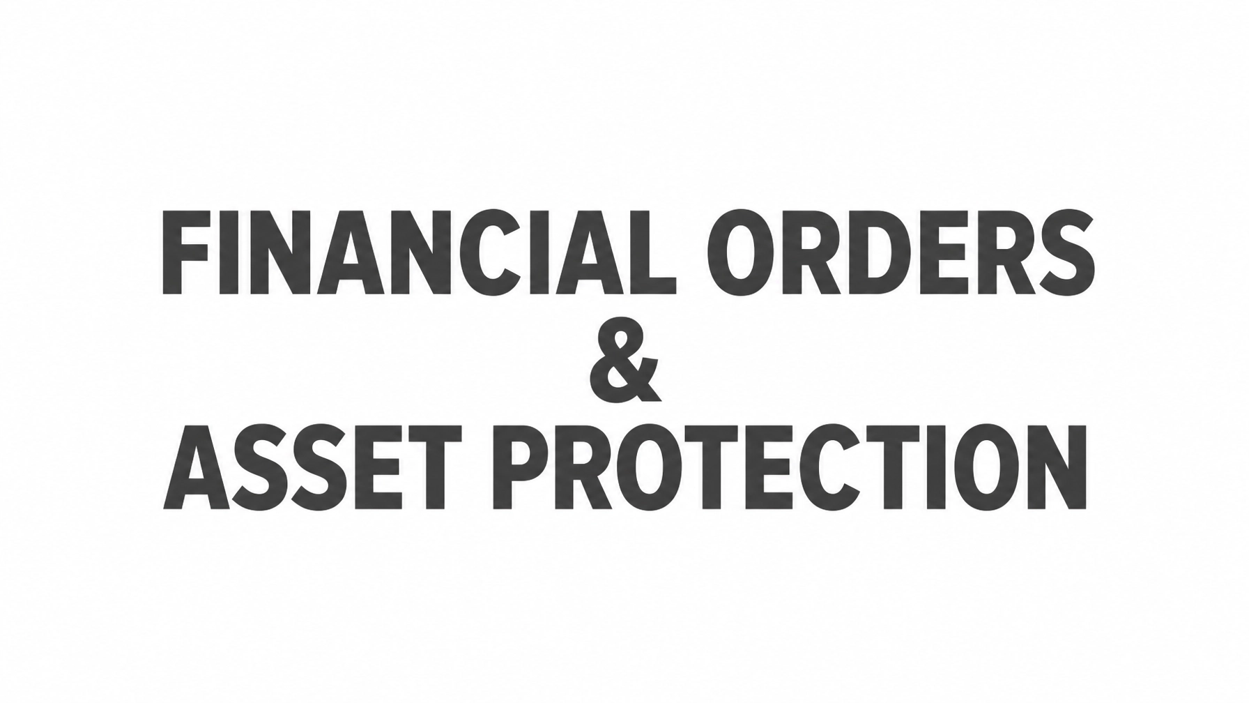 Read more about the article The Ultimate Guide to Financial Orders: Protecting Your Assets in a UK Divorce