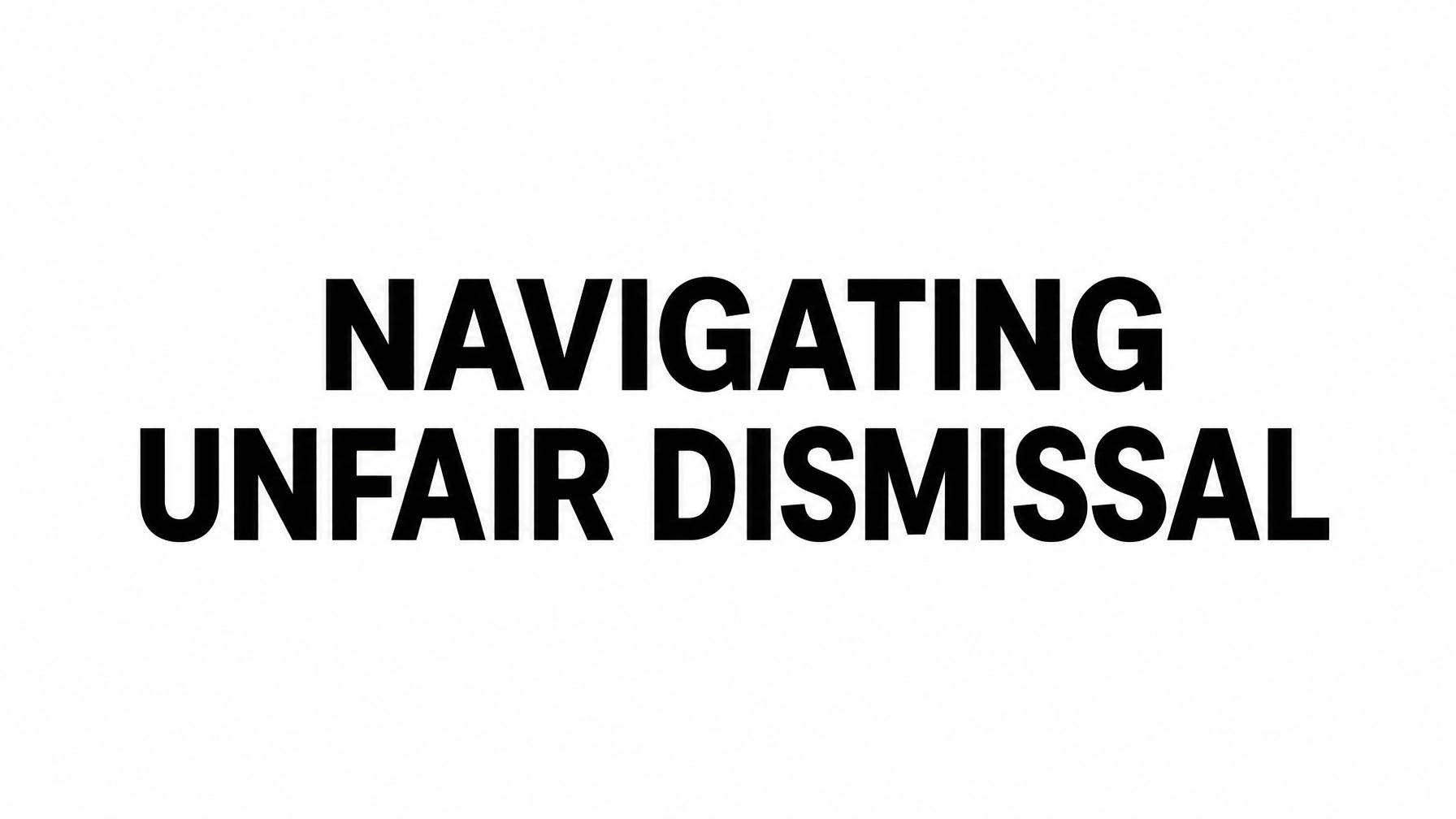Read more about the article 5 Steps to Navigating Unfair Dismissal and Securing Your Future