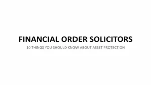 Read more about the article Looking For Financial Order Solicitors? Here Are 10 Things You Should Know About Asset Protection