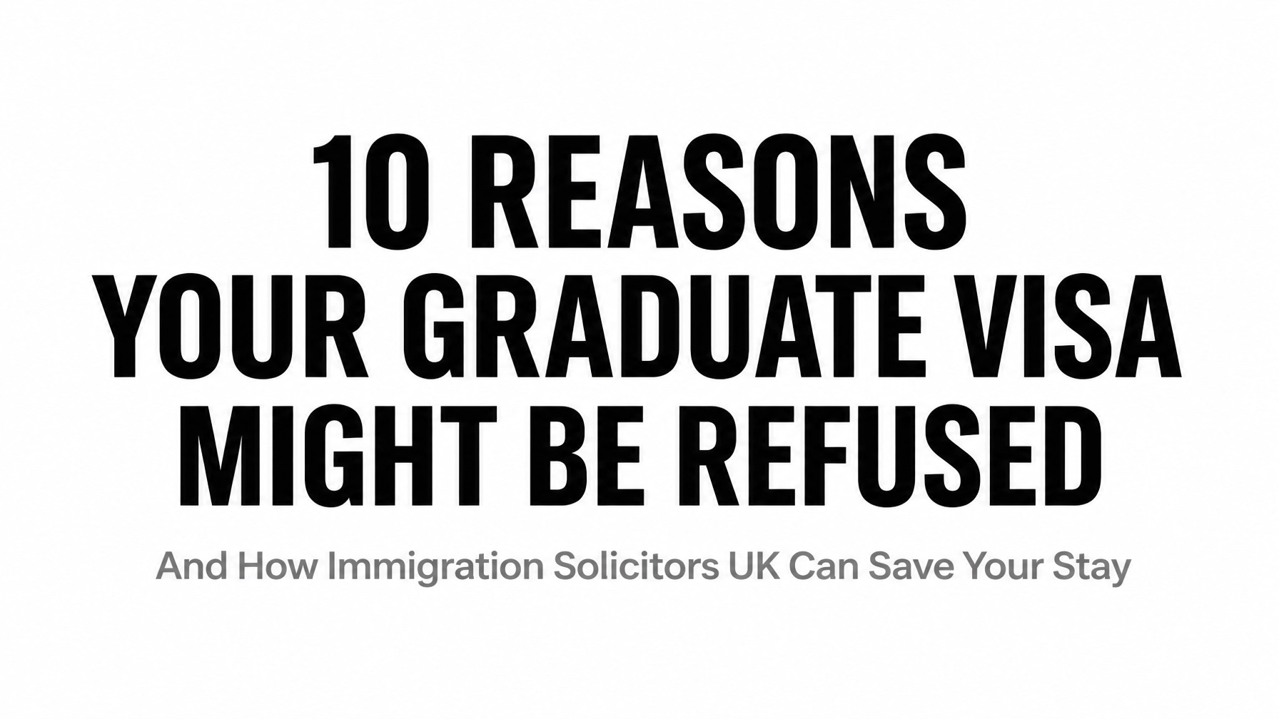 Read more about the article 10 Reasons Your Graduate Visa Might Be Refused (And How Immigration Solicitors UK Can Save Your Stay)