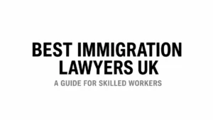Read more about the article What Makes the Best Immigration Lawyers in the UK? A Guide for Skilled Workers