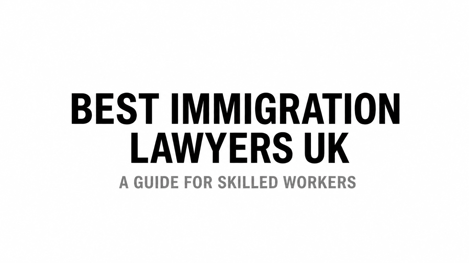 Read more about the article What Makes the Best Immigration Lawyers in the UK? A Guide for Skilled Workers