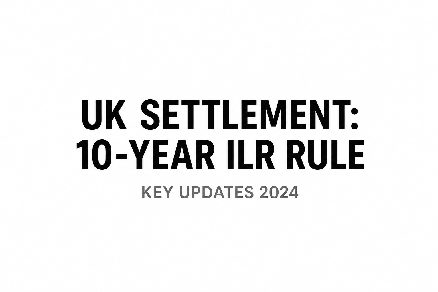 Read more about the article UK Settlement Changes Matter: Why Family Law Solicitors Are Warning About the 10-Year ILR Rule