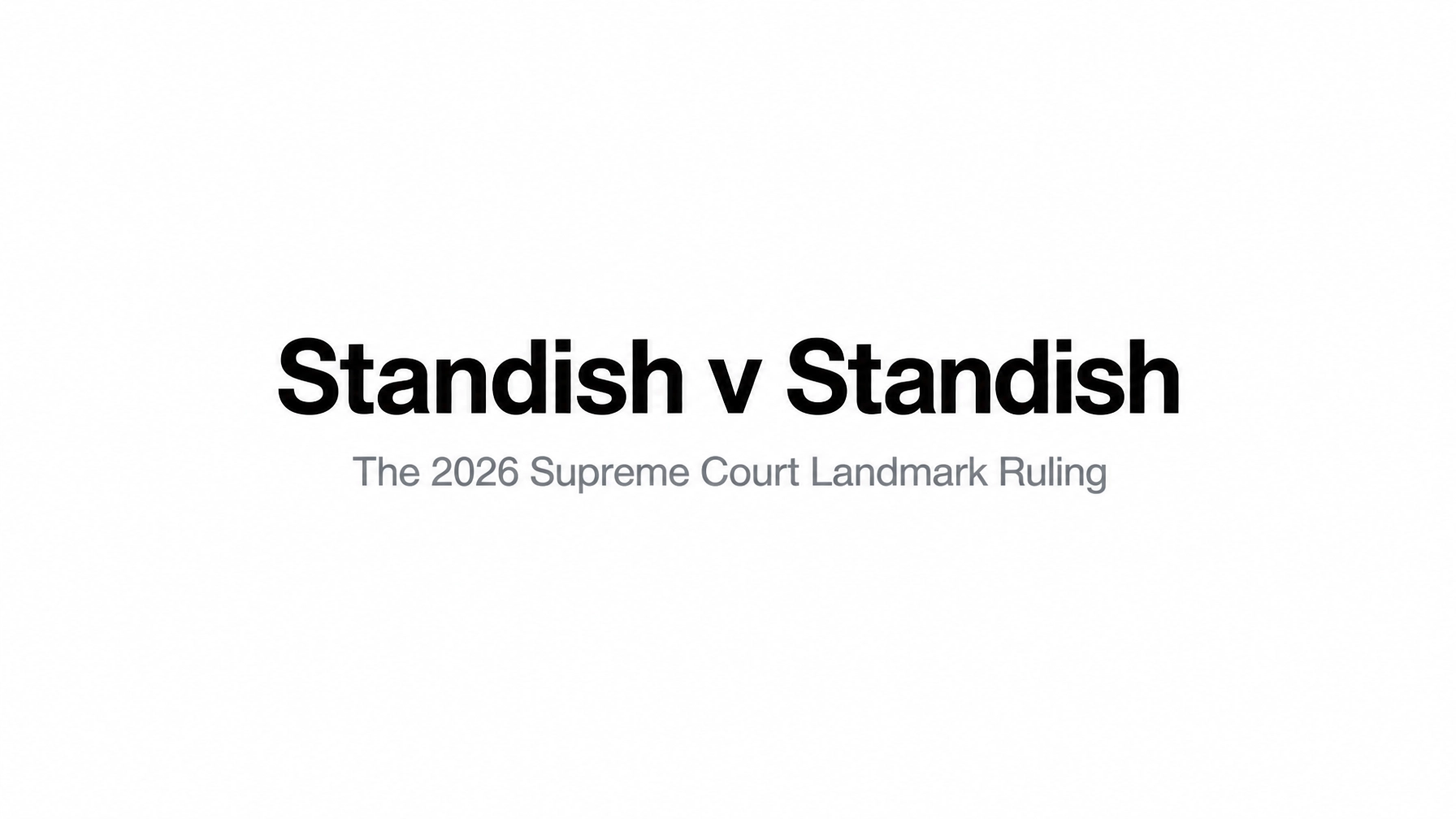 Read more about the article Standish v Standish: How the Supreme Court Changed the Rules for Protecting Your Pre-Marital Wealth in Divorce