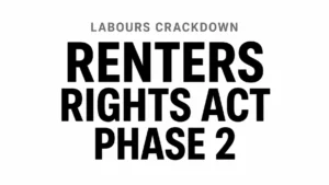 Read more about the article Labour’s Crackdown on Rogue Landlords: What Every Tenant and Landlord Needs to Know About Phase 2 of the Renters’ Rights Act