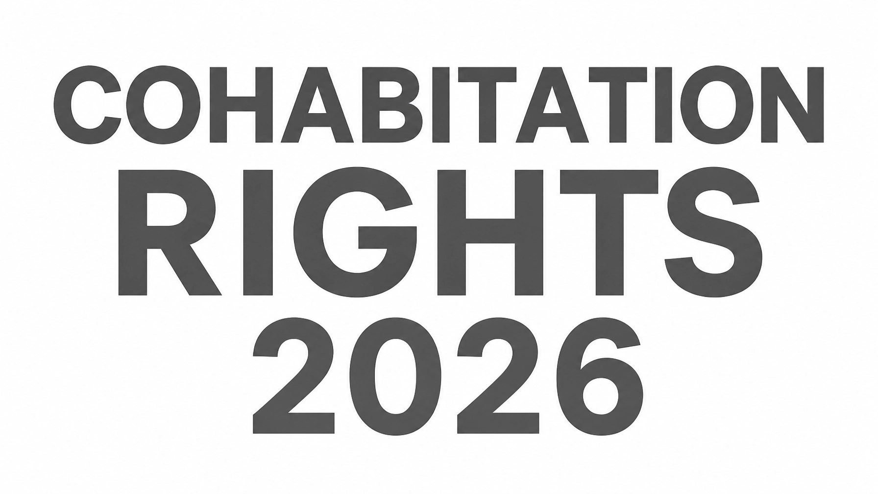 Read more about the article Cohabitation Rights in 2026: Why Common-Law Marriage Is Still a Myth and How to Protect Yourself