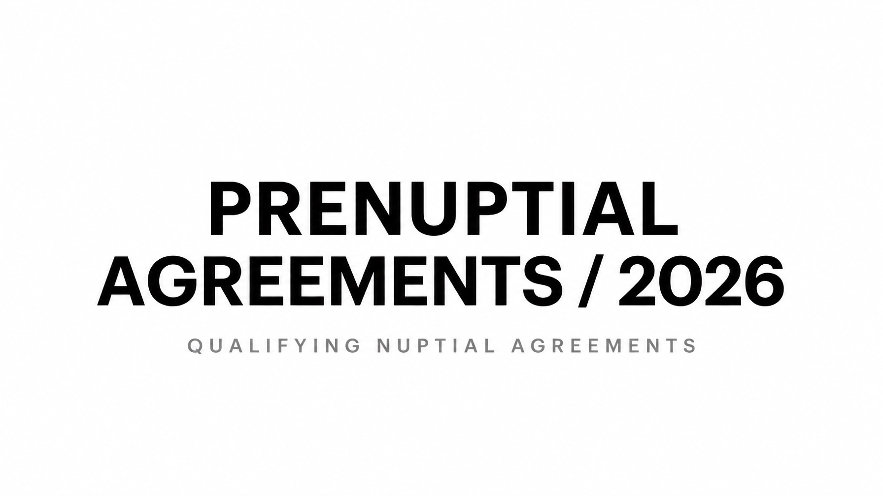 Read more about the article Prenuptial Agreements in 2026: The Qualifying Nuptial Agreement Explained