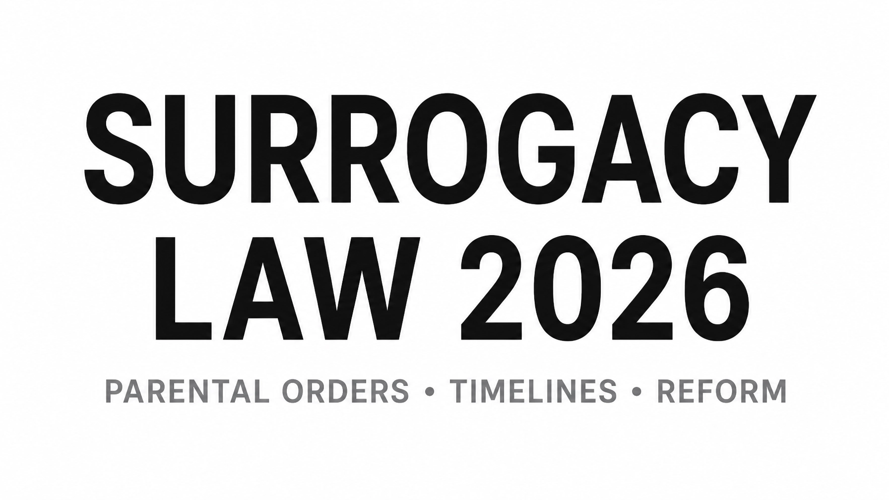 Read more about the article Surrogacy Law in 2026: Parental Orders, Timelines and the New Reform You Need to Know