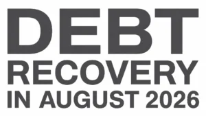 Read more about the article Debt Recovery in August 2026: Three Legal Developments That Could Change How You Chase Unpaid Debts