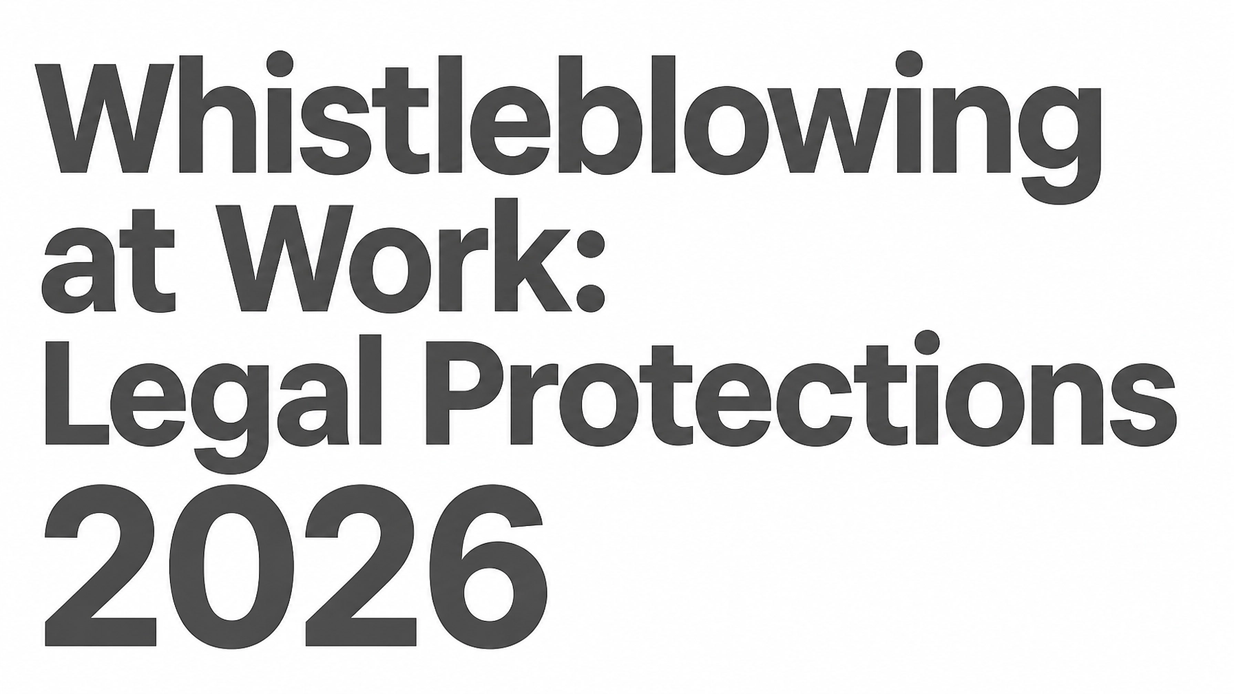 Read more about the article Whistleblowing at Work: What Legal Protections Do You Actually Have in 2026?