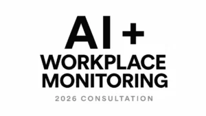 Read more about the article AI and Workplace Monitoring in 2026: How the Government’s New Consultation Could Reshape Employer Obligations