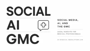 Read more about the article Social Media, AI, and the GMC: How Online Conduct Is Driving a New Wave of Fitness to Practise Referrals