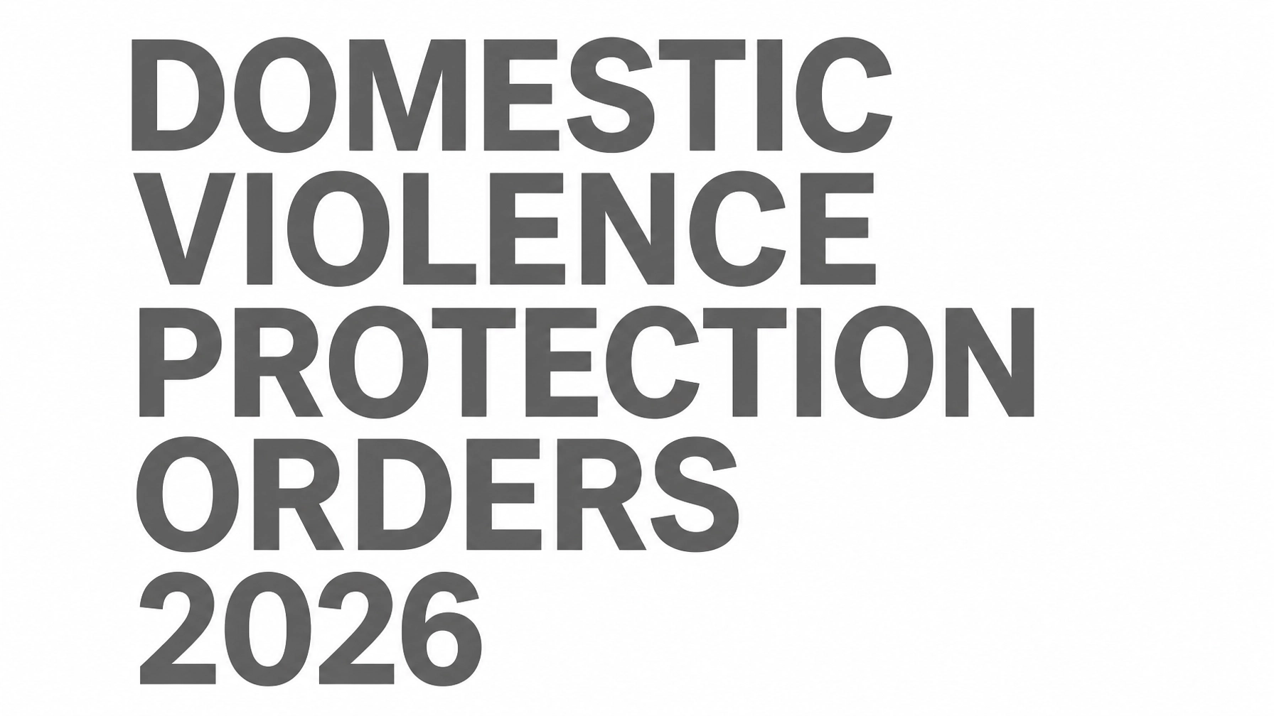 Read more about the article Domestic Violence Protection Orders: Your Legal Options Under the 2026 Reforms