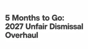 Read more about the article 5 Months to Go: The August 2026 Employer’s Action Plan for the 2027 Unfair Dismissal Overhaul