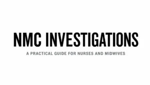 Read more about the article NMC Investigations: What Nurses and Midwives Should Do When Referred