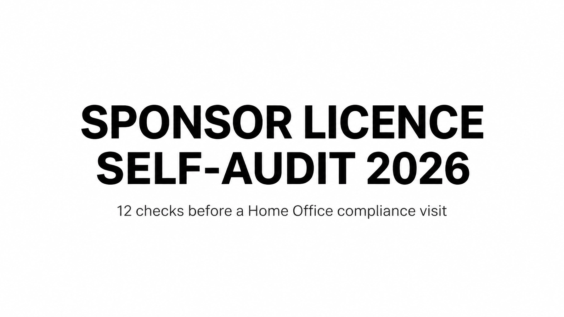 Read more about the article Sponsor Licence Self-Audit Checklist 2026: 12 Checks to Complete Before a Home Office Compliance Visit